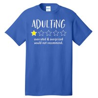 Adulting Overrated And Overpriced Would Not Recommend Funny Tall T-Shirt