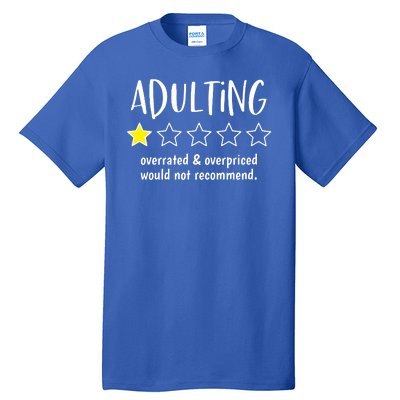 Adulting Overrated And Overpriced Would Not Recommend Funny Tall T-Shirt