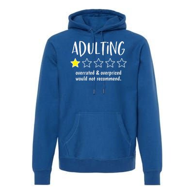 Adulting Overrated And Overpriced Would Not Recommend Funny Premium Hoodie