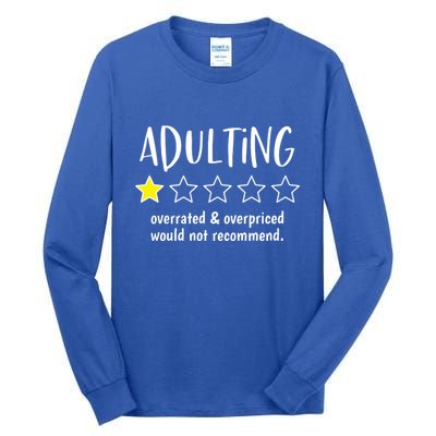 Adulting Overrated And Overpriced Would Not Recommend Funny Tall Long Sleeve T-Shirt