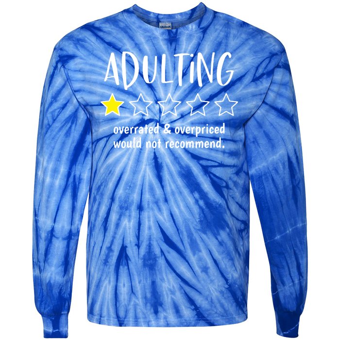 Adulting Overrated And Overpriced Would Not Recommend Funny Tie-Dye Long Sleeve Shirt