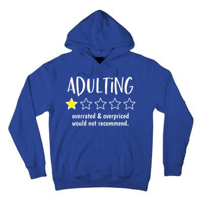 Adulting Overrated And Overpriced Would Not Recommend Funny Tall Hoodie