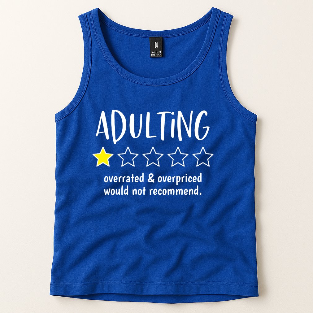 Adulting Overrated And Overpriced Would Not Recommend Funny Tank Top