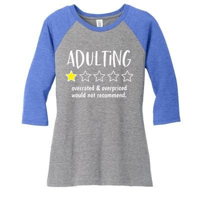 Adulting Overrated And Overpriced Would Not Recommend Funny Women's Tri-Blend 3/4-Sleeve Raglan Shirt