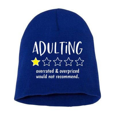 Adulting Overrated And Overpriced Would Not Recommend Funny Short Acrylic Beanie