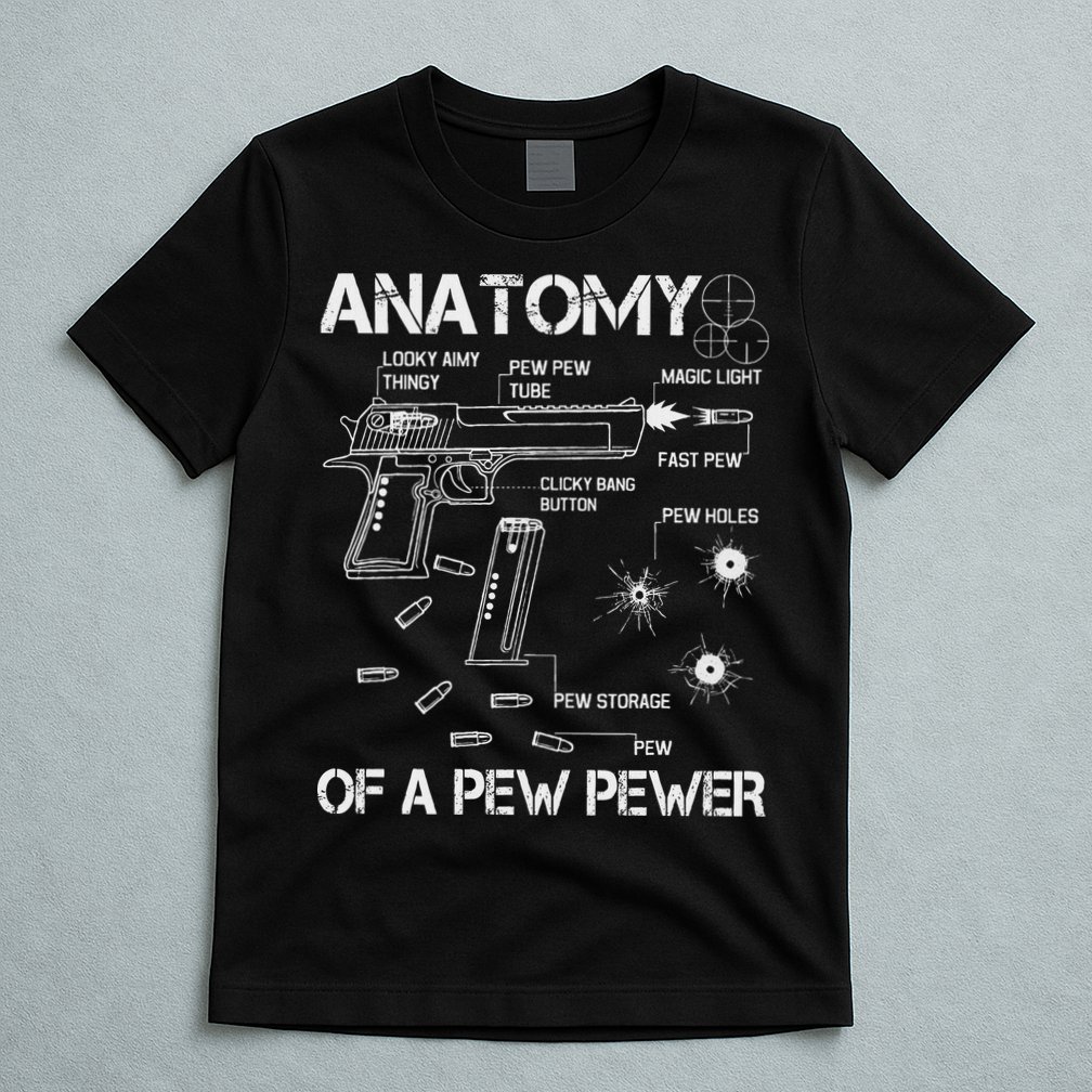 Anatomy Of A Pew Pewer Ammo And Gun Meme Lovers T-Shirt
