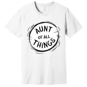 Aunt Of All Things Premium T-Shirt