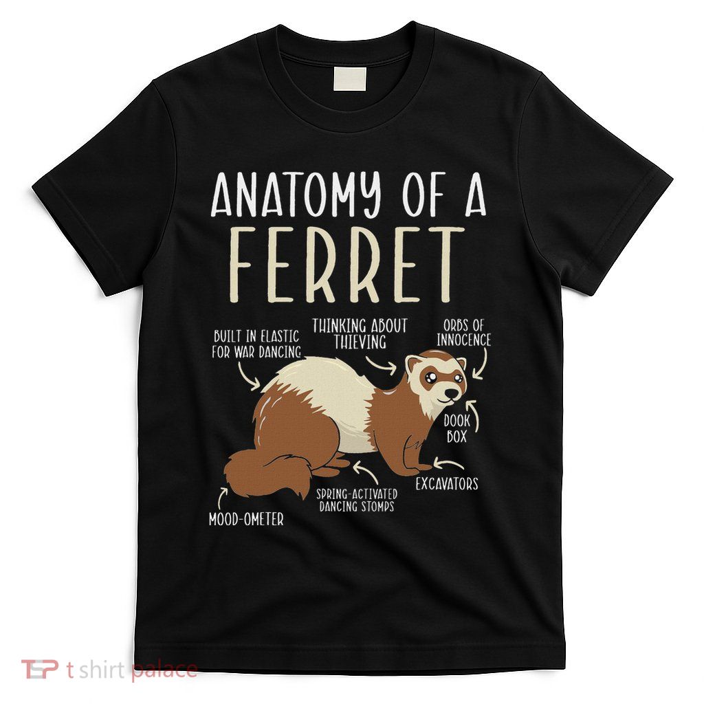 Anatomy Of A Ferret Lover Wildlife Animal Ferret Owner T-Shirt