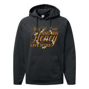 An Old Bear And His Honey Live Here Honey Bear Bee Happy Funny Bear Performance Fleece Hoodie