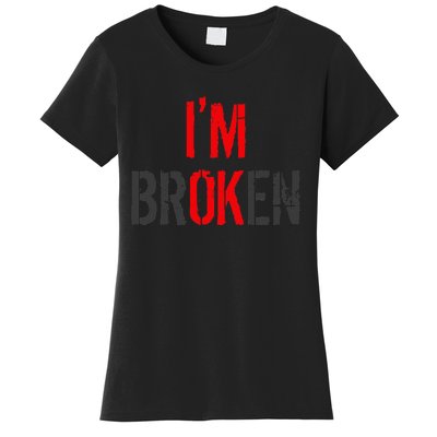 Am Ok Broken Im Ok Im Broken Invisible Illness Women's T-Shirt