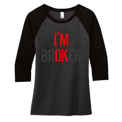 Am Ok Broken Im Ok Im Broken Invisible Illness Women's Tri-Blend 3/4-Sleeve Raglan Shirt