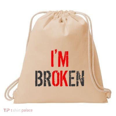 Am Ok Broken IM Ok IM Broken Invisible Illness Drawstring Bag