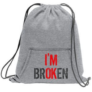 Am Ok Broken IM Ok IM Broken Invisible Illness Sweatshirt Cinch Pack Bag