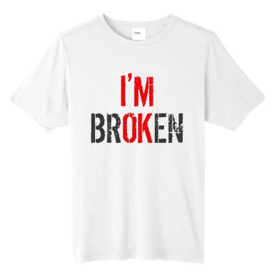 Am Ok Broken IM Ok IM Broken Invisible Illness Tall Fusion ChromaSoft Performance T-Shirt