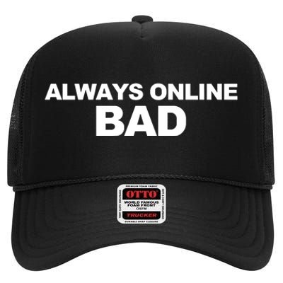 Always Online Bad High Crown Mesh Back Trucker Hat