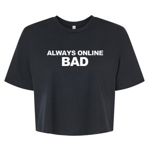 Always Online Bad Bella+Canvas Jersey Crop Tee