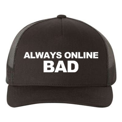 Always Online Bad Yupoong Adult 5-Panel Trucker Hat