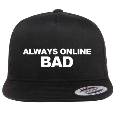 Always Online Bad Flat Bill Trucker Hat