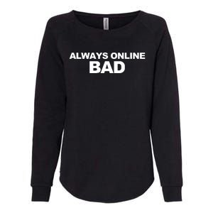 Always Online Bad Womens California Wash Sweatshirt