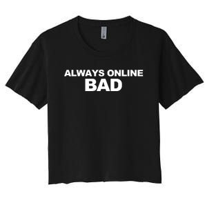 Always Online Bad Women's Crop Top Tee