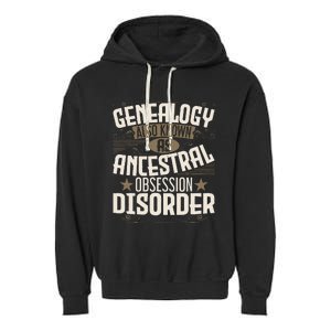 Ancestral Obsession Disorder Genealogist Ancestry Genealogy Garment-Dyed Fleece Hoodie