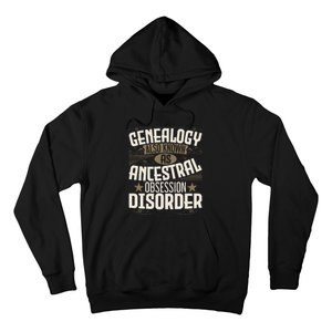 Ancestral Obsession Disorder Genealogist Ancestry Genealogy Hoodie