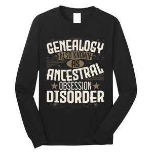 Ancestral Obsession Disorder Genealogist Ancestry Genealogy Long Sleeve Shirt