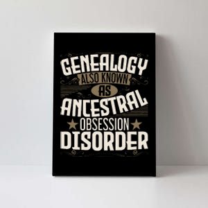 Ancestral Obsession Disorder Genealogist Ancestry Genealogy Canvas