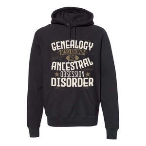 Ancestral Obsession Disorder Genealogist Ancestry Genealogy Premium Hoodie