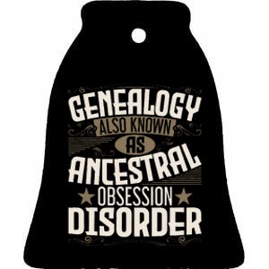 Ancestral Obsession Disorder Genealogist Ancestry Genealogy Ceramic Bell Ornament