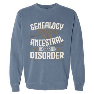 Ancestral Obsession Disorder Genealogist Ancestry Genealogy Garment-Dyed Sweatshirt