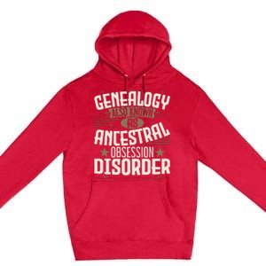 Ancestral Obsession Disorder Genealogist Ancestry Genealogy Premium Pullover Hoodie