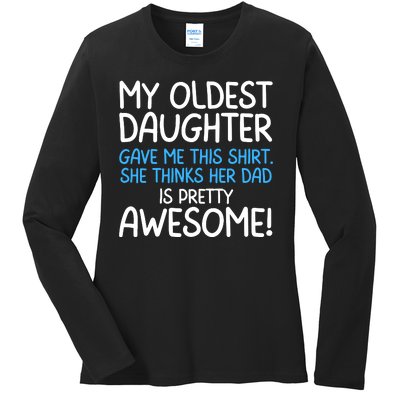 Awesome Oldest Daughter Shirts FatherS Day She Thinks Her Dad Is Pretty Awesome Ladies Long Sleeve Shirt