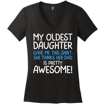 Awesome Oldest Daughter Shirts FatherS Day She Thinks Her Dad Is Pretty Awesome Women's V-Neck T-Shirt