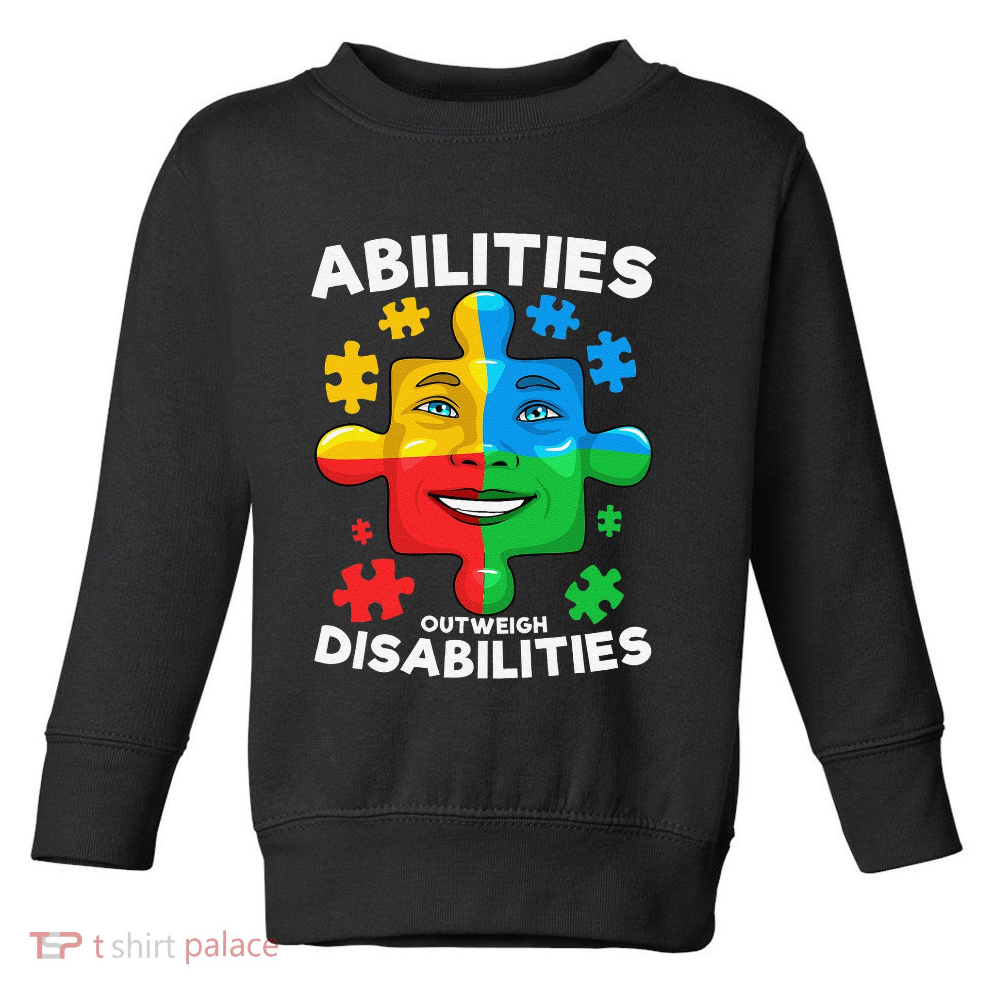 Abilities Outweigh Disabilities Autism Awareness Inspiring Toddler Sweatshirt