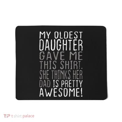 Awesome Oldest Daughter Funny Dad Gifts FatherS Day Mousepad