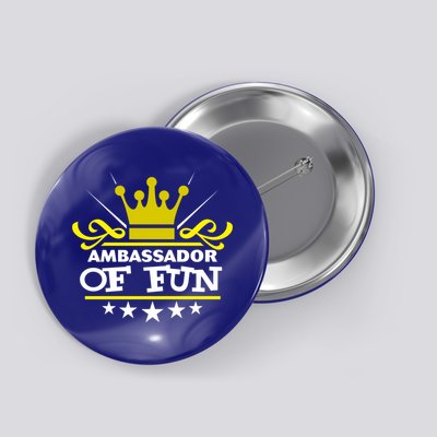 Ambassador Of Fun Funny Saying Costume Party Starter White Funny Gift Button