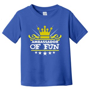 Ambassador Of Fun Funny Saying Costume Party Starter White Funny Gift Toddler T-Shirt