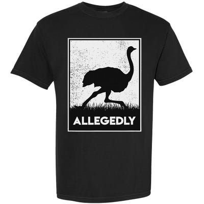 Allegedly Ostrich Funny Flightless Bird Garment-Dyed Heavyweight T-Shirt