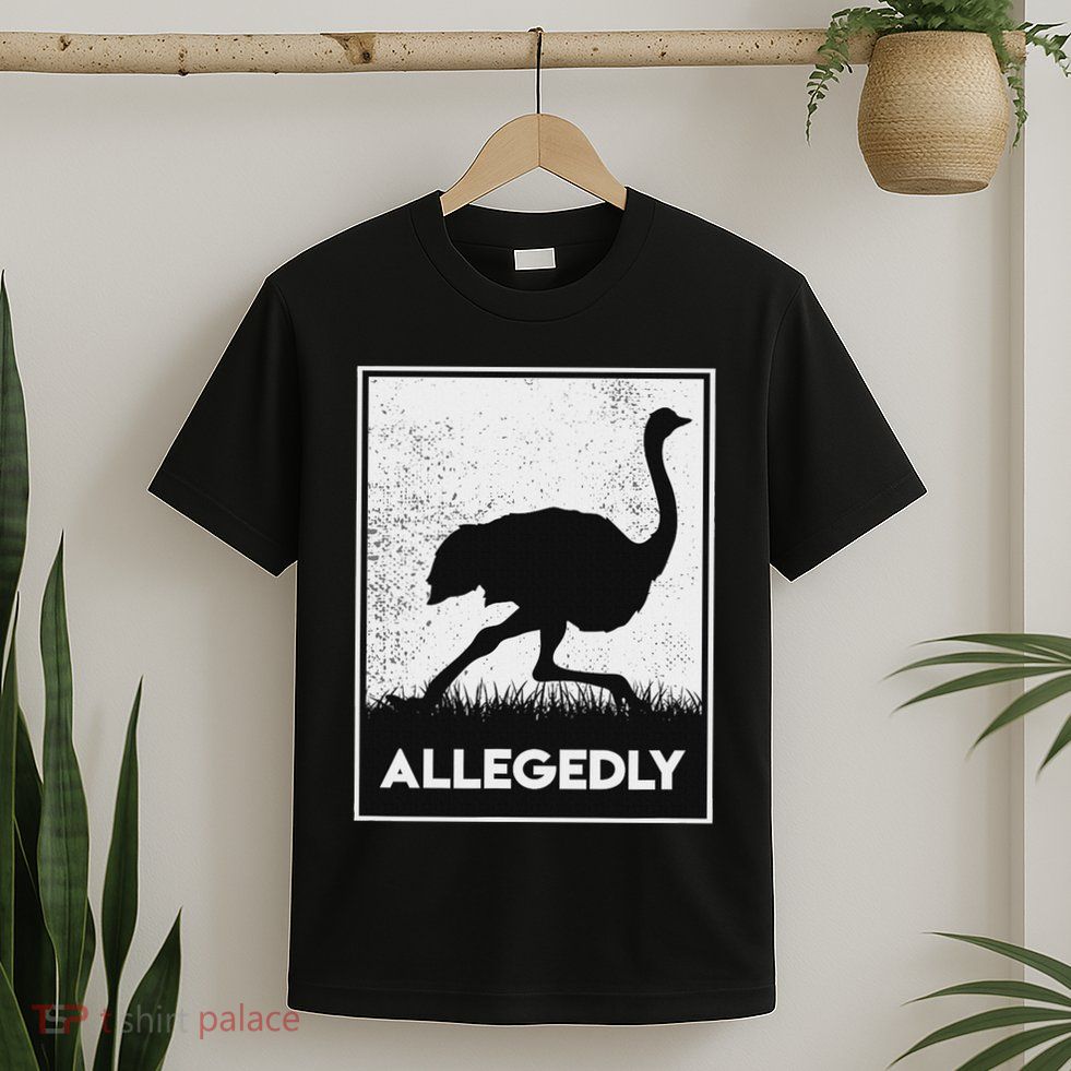 Allegedly Ostrich Funny Flightless Bird T-Shirt