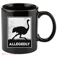 Allegedly Ostrich Funny Flightless Bird 11oz C Handle Ceramic Mug