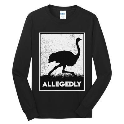 Allegedly Ostrich Funny Flightless Bird Tall Long Sleeve T-Shirt