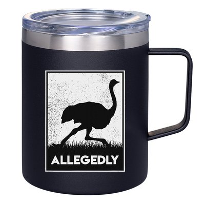 Allegedly Ostrich Funny Flightless Bird 12oz Stainless Steel Coffee Mug