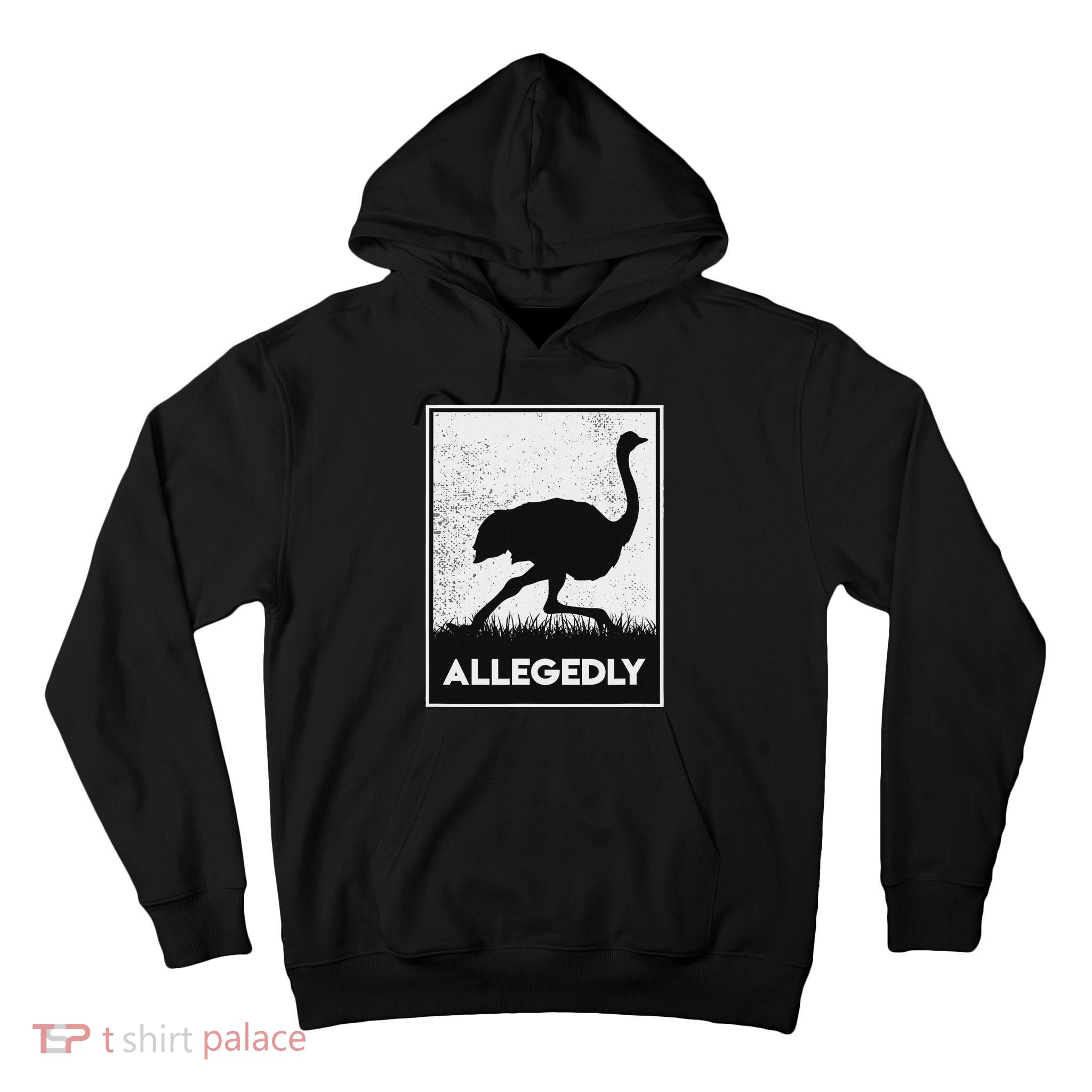 Allegedly Ostrich Funny Flightless Bird Tall Hoodie