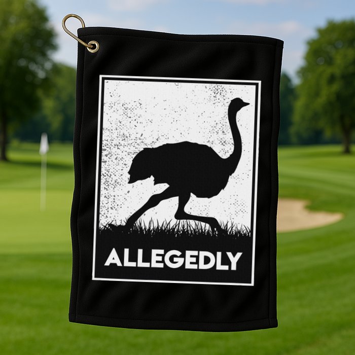 Allegedly Ostrich Funny Flightless Bird Golf Towel