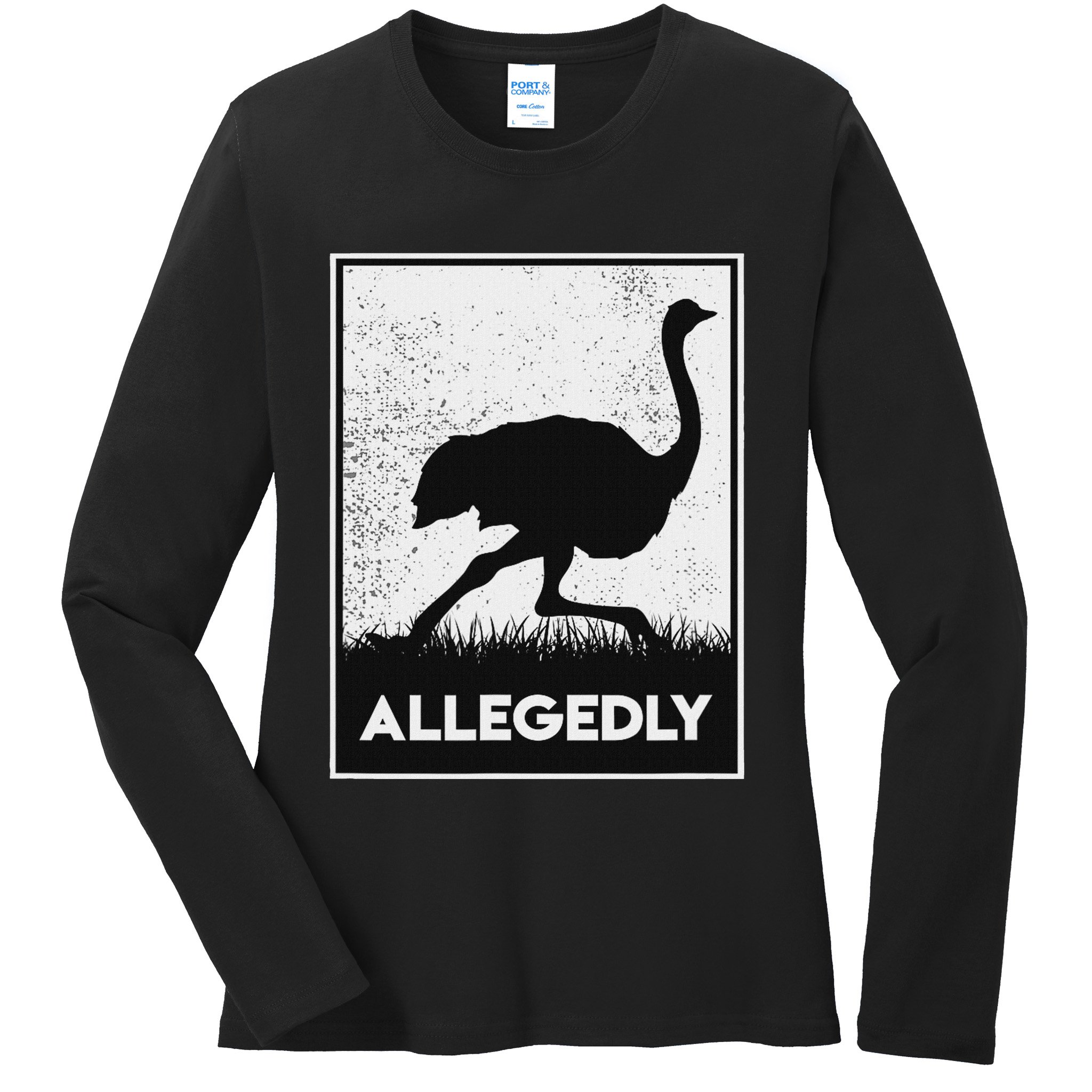 Allegedly Ostrich Funny Flightless Bird Ladies Long Sleeve Shirt
