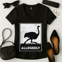 Allegedly Ostrich Funny Flightless Bird Women's V-Neck T-Shirt
