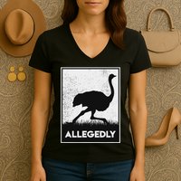 Allegedly Ostrich Funny Flightless Bird Women's V-Neck T-Shirt