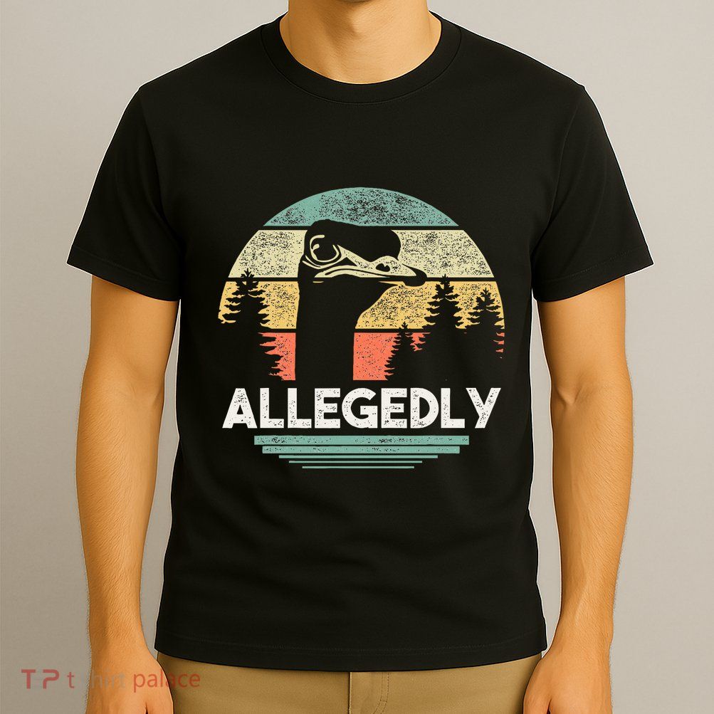 Allegedly Ostrich Funny Bird Lover T-Shirt