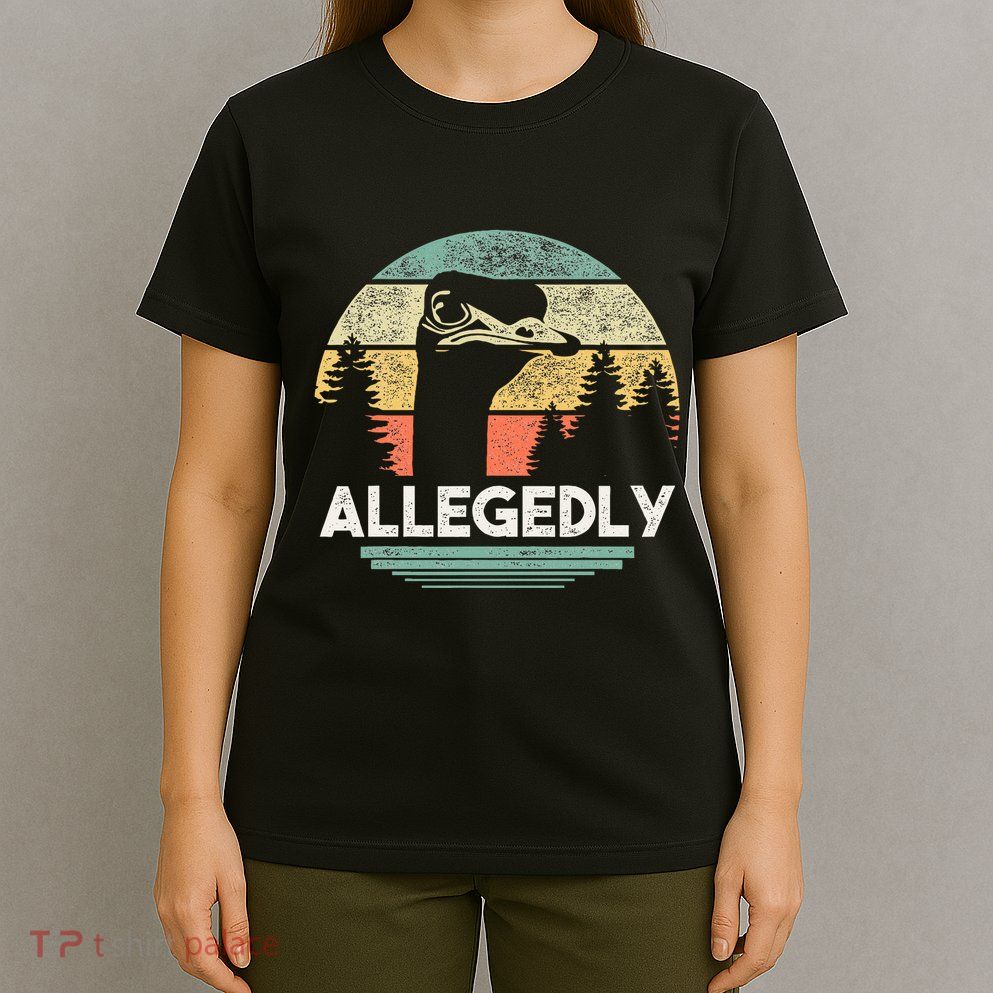 Allegedly Ostrich Funny Bird Lover T-Shirt